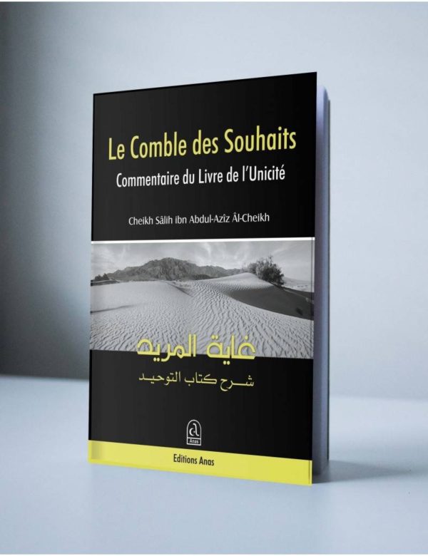 Le comble des Souhaits est l'explication de Kitâb Tawhîd qui est un livre très important. Cette oeuvre est un livre de prédication