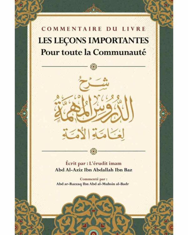 Commentaire Du Livre Les Leçons Importantes Pour Toute La Communauté, D'Ibn Baz, Commenté Par Abd Ar-Razzaq Al-BADR, ouvrage très bénéfique