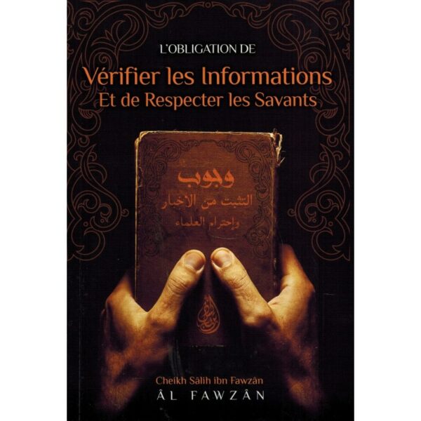 L'obligation de Vérifier les Informations et de respecter les Savants du Cheykh Salih Al-Fawzân Un sujet qui est réellement d'actualité