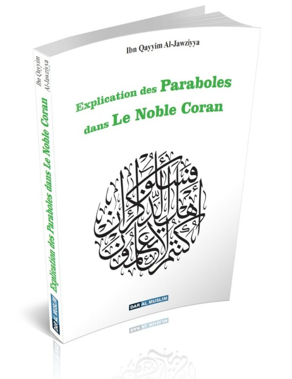 Explication des paraboles dans le Noble Coran Ibn Qayyim "Et ces paraboles Nous les citons aux gens afin qu'ils réfléchissent. S. 59 - V.21