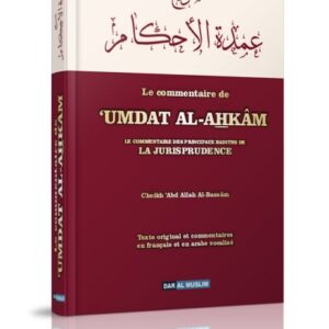 Le commentaire de 'Umdat Al-Ahkâm Bilingue (Arabe Français) Commentaire des principaux hadiths de la jurisprudence hadith boukhary et muslim