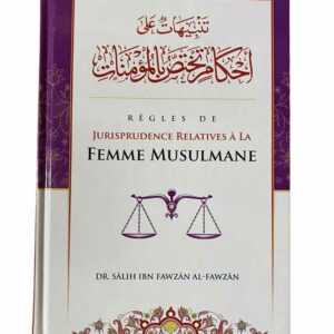Jurisprudence Relatives à La Femme Musulmane Salih Ibn Fawzan Al Fawzan aux édition Ibn Badis afin de sensibiliser sur de nombreuses règles