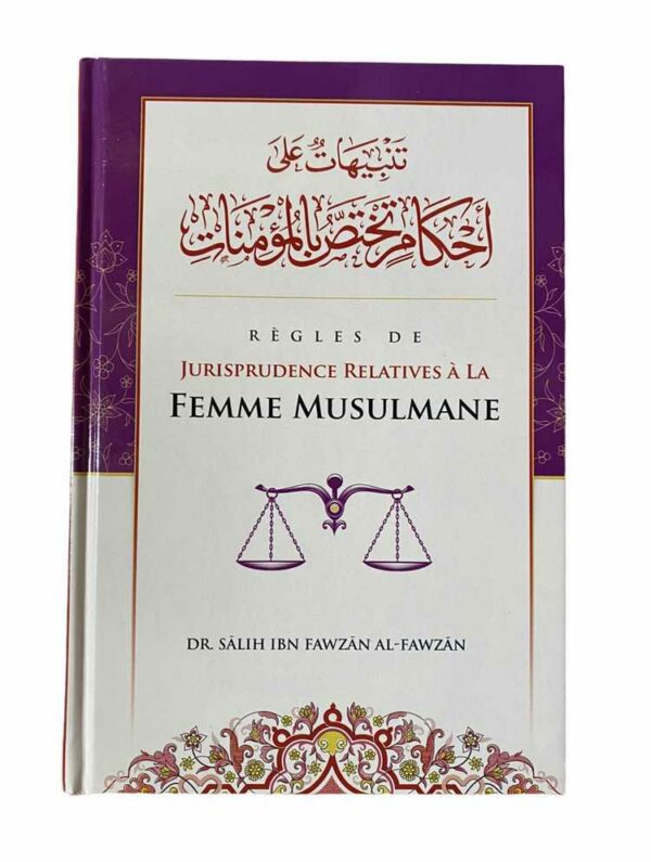 Jurisprudence Relatives à La Femme Musulmane Salih Ibn Fawzan Al Fawzan aux édition Ibn Badis afin de sensibiliser sur de nombreuses règles