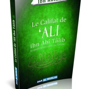 Le Califat de 'Ali ibn Abî Tâlib - Ibn Kathir vient clôturer la série des "califes bien guidés", époque bénie évoquée par le messager.