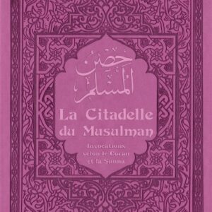 La Citadelle du Musulman Mauve Ce petit livre est une compilation d'invocations (Douaa) issues du Coran et de la Sunna Prophétique