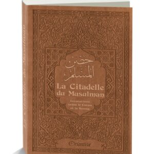 La Citadelle du Musulman Marron Ce petit livre est une compilation d’invocations (al-Du’â) issues du Coran et de la Sunna Prophétique