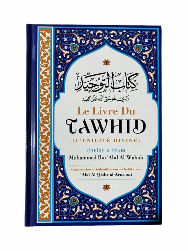 Le Livre du Tawhid (l'Unicité Divine) fait partie des meilleurs et des plus sublimes ouvrage traitant du dogme de l'unicité d'Allah