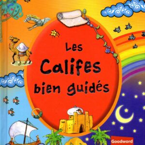 Les Califes Bien Guidés pour que nos enfants puissent connaitre les 4 grands Califes qui ont succédé au prophète prière et salut sur lui