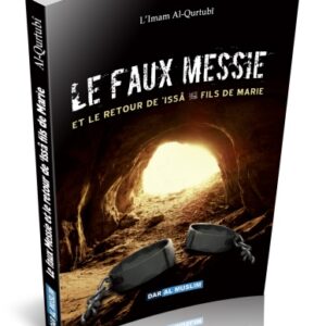 Le faux Messie et le retour de 'Issa fils de Marie par l'imam Al Qurtubi hadith et paroles des savants de l'Islam concernant le faux messie.