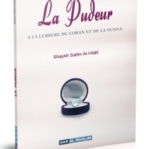 La pudeur - à la lumière du Coran et de la Sunna celui qui s’attache à la pudeur trouvera en lui les moyens d’atteindre le bien