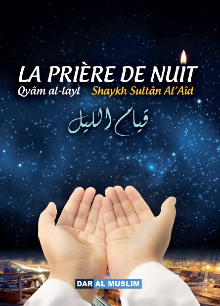 La prière de nuit (Qyâm Al-Layl) Ils dormaient peu la nuit et à la fin de la nuit ils imploraient le pardon d'Allah" [s51 v17-18].