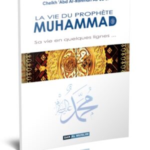 La vie du Prophète Muhammad en quelques lignes par le Shaykh As Saadi Récit de la vie du sceau des Envoyés