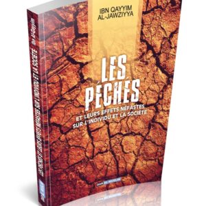 Les Péchés : Leurs effets néfastes sur l'individu et la société est une compilation des paroles d'Ibn Alqayyim en tant que grand conseiller