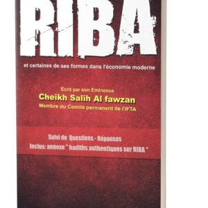 Riba et certaines de ses formes dans l'économie moderne - Cheikh Saleh Al Fawzan quelque leçon afin de mieux se préserver de ce péché.