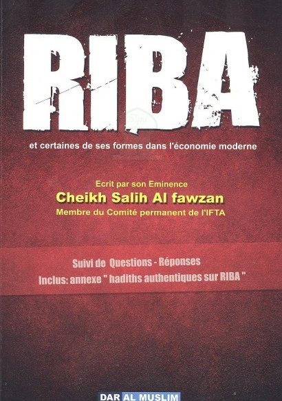 Riba et certaines de ses formes dans l'économie moderne - Cheikh Saleh Al Fawzan quelque leçon afin de mieux se préserver de ce péché.