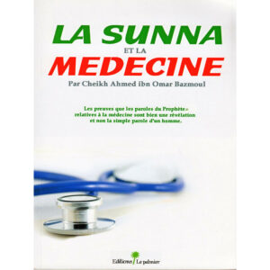 La Sunna et la médecine. Les paroles du Prophète relatives à la médecine sont bien une révélation et non la simple parole d'un homme