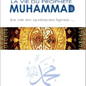 La vie du Prophète Muhammad en quelques lignes par le Shaykh As Saadi Récit de la vie du sceau des Envoyés