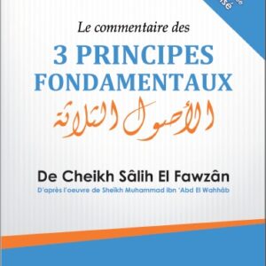 Le commentaire des trois principes fondamentaux (Les 3 fondements) - Avec un texte bilingue français arabe vocalisé - Couverture rigide