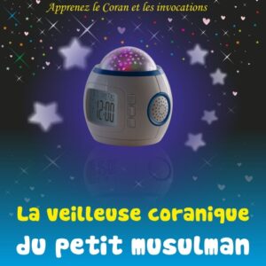 La Veilleuse Coranique du Petit Musulman (Lampe - Réveil - Projecteur - Coran - Invocations) - Bilingue français / arabe projete des étoiles