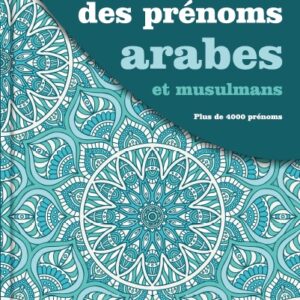 Dictionnaire des prénoms arabes et musulmans + de 4000 prénoms La question des prénoms détient une place particulière pour les futurs parents