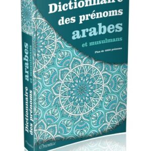 Dictionnaire des prénoms arabes et musulmans + de 4000 prénoms La question des prénoms détient une place particulière pour les futurs parents