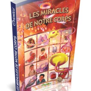 Les miracles de notre corps Nouvelle édition vous amènera à réfléchir sur votre corps sa complexité et les miracles de sa constitution