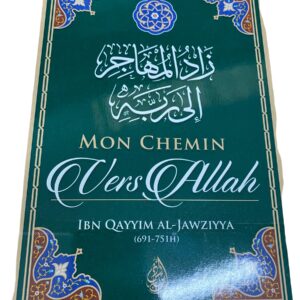 Mon Chemin Vers Allah Ibn Qayyim Il s’agit de l’émigration du cœur, du cheminement spirituel que chaque croyant doit entreprendre