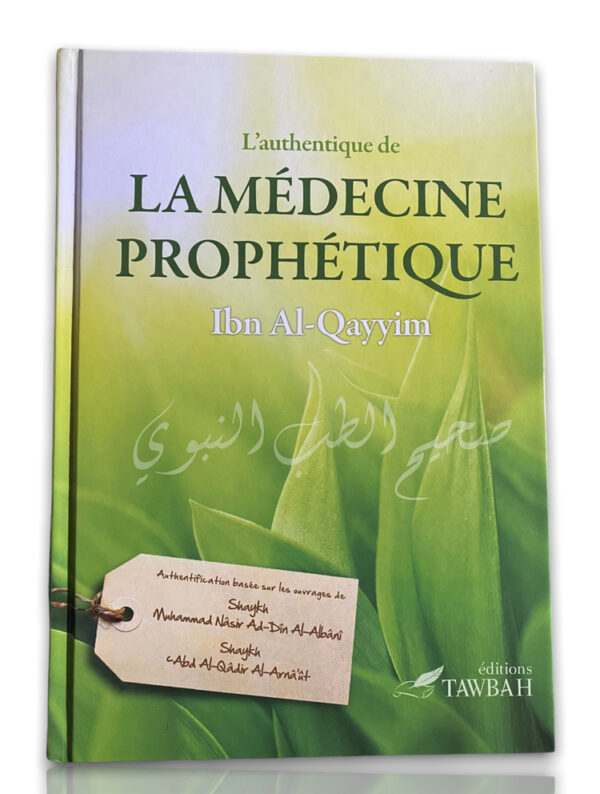 L'Authentique de la Médecine Prophétique - Ibn Qayyim nous décris la manière avec laquelle il (saw) se soignait et soignait les compagnons