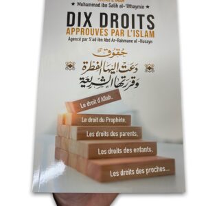 Dix Droits Approuvés Par L'Islam, De Muhammed Ibn Salih Al-Uthaymin, Bilingue (Français- Arabe) Allah a certes ordonné la justice,