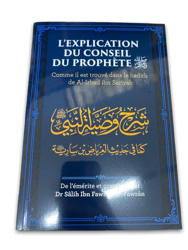 L'Explication du Conseil du Prophète Très connu, ce discours, cette exhortation revêt un caractère particulier pour tous les musulmans