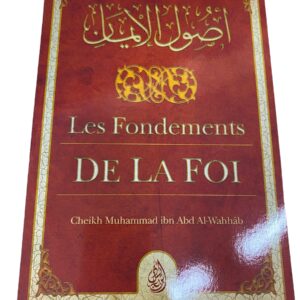 Les Fondements de la Foi à la lumière du Coran, et de la tradition prophétique. Ce sont les grands principes hérités des Messagers.