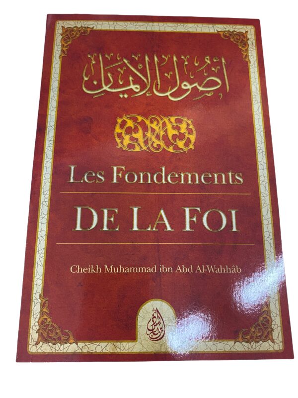 Les Fondements de la Foi à la lumière du Coran, et de la tradition prophétique. Ce sont les grands principes hérités des Messagers.