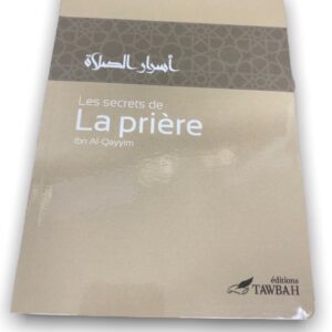 Les secrets de la prière Dans cet ouvrage, l’Imam Ibn Al-Qayyimnous présente en détail ce que le coeur doit éprouver durant la prière