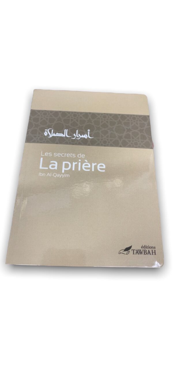 Les secrets de la prière Dans cet ouvrage, l’Imam Ibn Al-Qayyimnous présente en détail ce que le coeur doit éprouver durant la prière