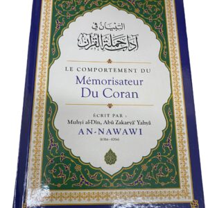 Le Comportement du Mémorisateur du Coran Ce livre contient des leçons précieuses sur le comportement du lecteur du Coran