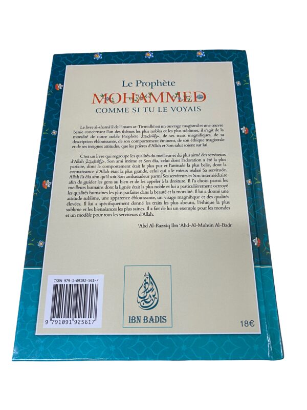 Le Prophète Mohammed comme si tu le voyais Le livre al-shamâ’il de l’imam at-Tirmidhî est un ouvrage magistral et une œuvre bénie