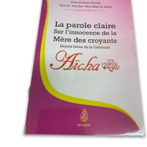 La Parole Claire sur l'Innocence de la mère des Croyants leçons tirées de la calomnie de Aïcha lorsque elle a été accusé d'adultère