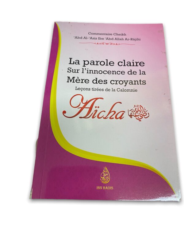 La Parole Claire sur l'Innocence de la mère des Croyants leçons tirées de la calomnie de Aïcha lorsque elle a été accusé d'adultère