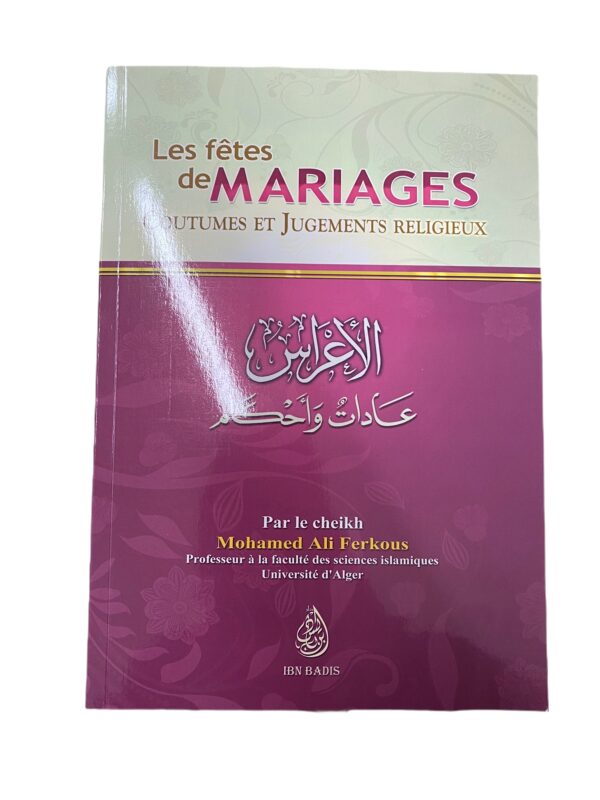 Les fêtes de mariages - coutumes et jugements religieux - الاعراس عادات وأحكام Recueils de fatwas autour du mariage d'après Cheikh Ferkous.