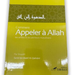 Comment Appeler À Allah Les Athées Et Les Pécheurs Musulmans, De Sa'îd Ibn Wahf Al-Qahtânî aidera le lecteur dans cette voie difficile