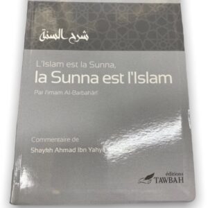 L'Islam est la Sunna La Sunna est l'Islam il traite de l'essentiel de la croyance et de la voie de Abl As-Sunnah wa-l-Jamâ'ah.