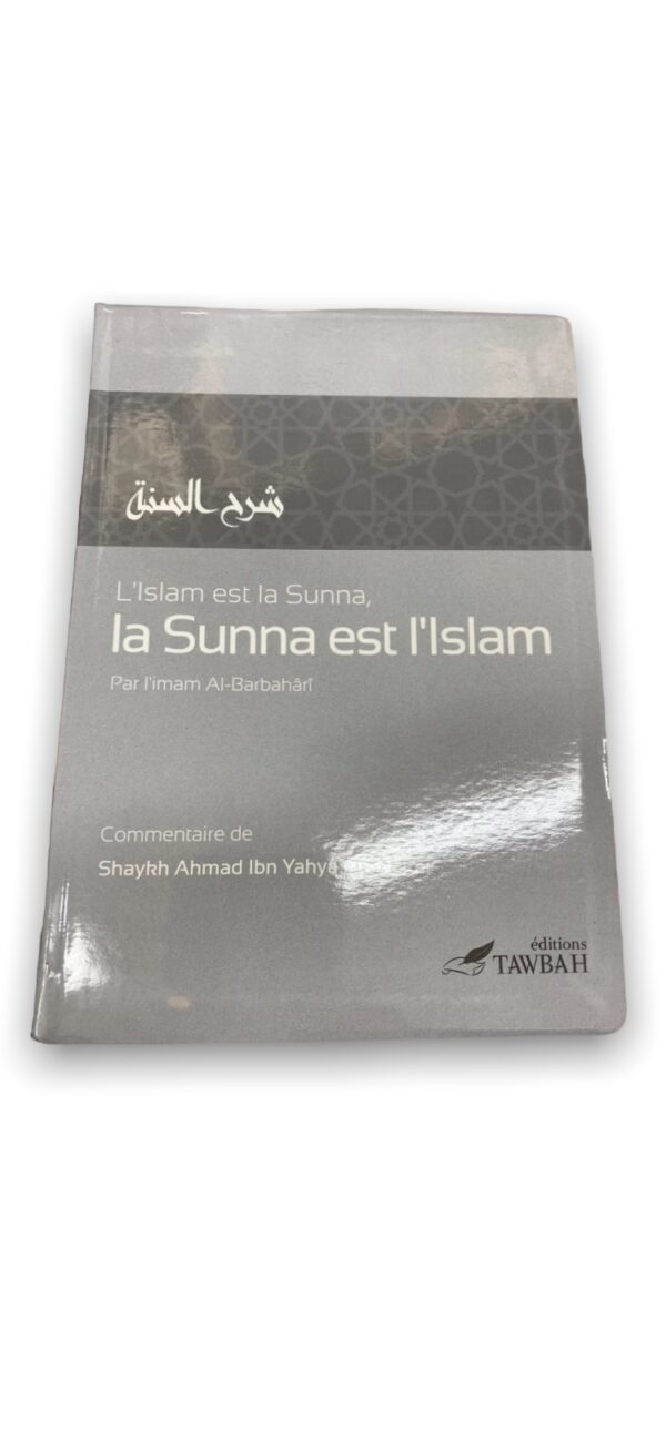 L'Islam est la Sunna La Sunna est l'Islam il traite de l'essentiel de la croyance et de la voie de Abl As-Sunnah wa-l-Jamâ'ah.