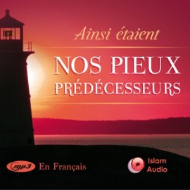 CD Mp3 Ainsi étaient nos Pieux Prédécesseurs Tout hommes a besoin de modèles et d'exemples à suivre pour cheminer tel est le but de cet audio