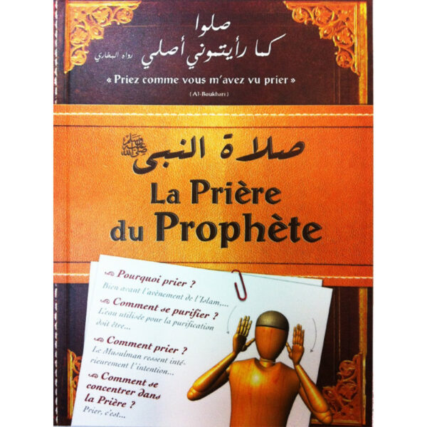 La Prière du Prophète Apprendre et Comprendre Pourquoi prier? Comment se purifier? Comment prier? Comment se concentrer dans la prière?