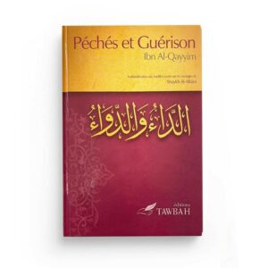 Péchés et Guérison - Ibn Al Qayyim L'un des meilleurs ouvrages traitant de l'éducation de l'âme, des dangers mortels des péchés