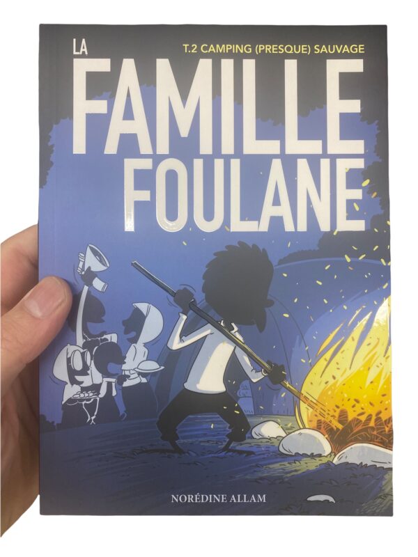 La Famille Foulane T.2 : Camping (presque) sauvage Abi, Oummi, Binti et bien sûr Walad, forment à eux quatre la famille Foulane. 