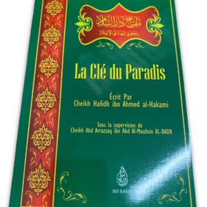 La Clé du Paradis Cheikh Hafidh Al-Hakami - Ibn BadisSous la supervision de Shaykh Abd Ar-Razzâq Ibn Abd Al-muhsîn Al-Badr