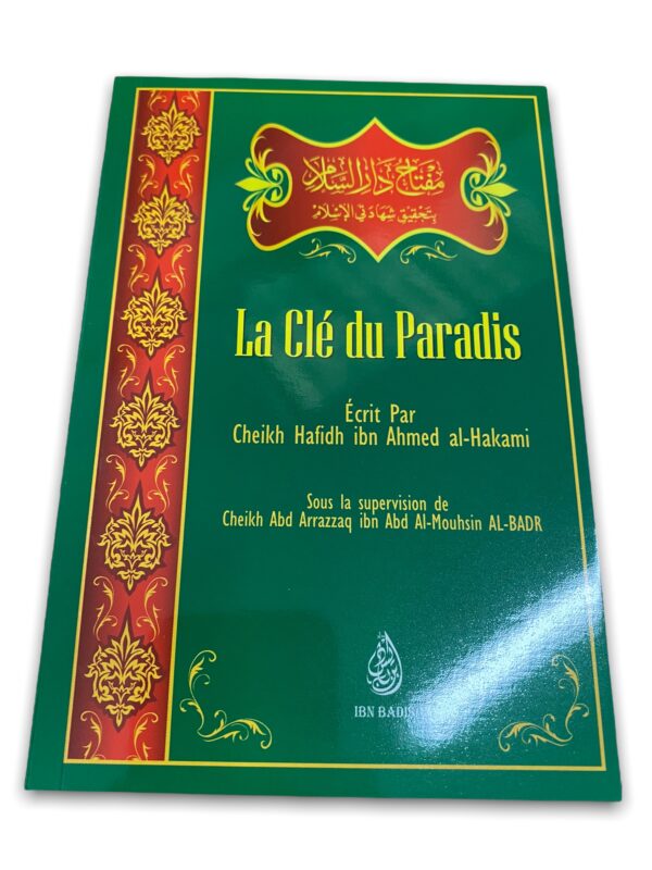 La Clé du Paradis Cheikh Hafidh Al-Hakami - Ibn BadisSous la supervision de Shaykh Abd Ar-Razzâq Ibn Abd Al-muhsîn Al-Badr