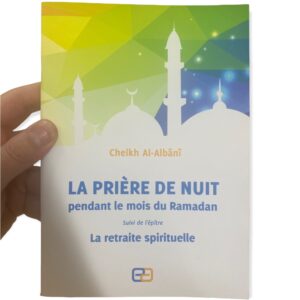 La Prière De Nuit Pendant Le Mois De Ramadan suivie de l'épître "La retraite spirituelle". ouvrage de Cheikh Al-Albânî