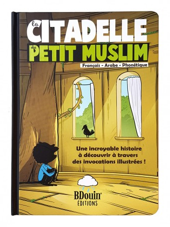 La citadelle du petit muslim l’auteur a décidé d’appréhender les invocations au travers une histoire inédite et originale